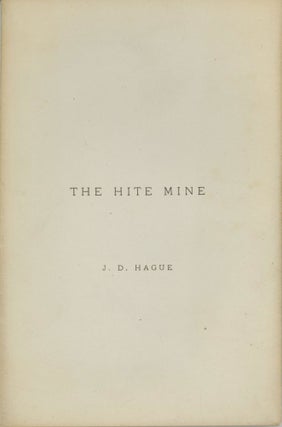 #166658) The Hite Mine [by] J. D. Hague. JAMES DUNCAN HAGUE