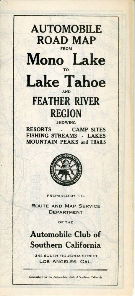 (#166664) Automobile road map from Mono Lake to Lake Tahoe and Feather River region showing resorts, camp sites, fishing streams, lakes, mountain peaks and trails. Prepared by the Route and Map Service Department of the Automobile Club of Southern California 1344 South Figueroa Street Los Angeles, Cal. ... [cover title]. AUTOMOBILE CLUB OF SOUTHERN CALIFORNIA.