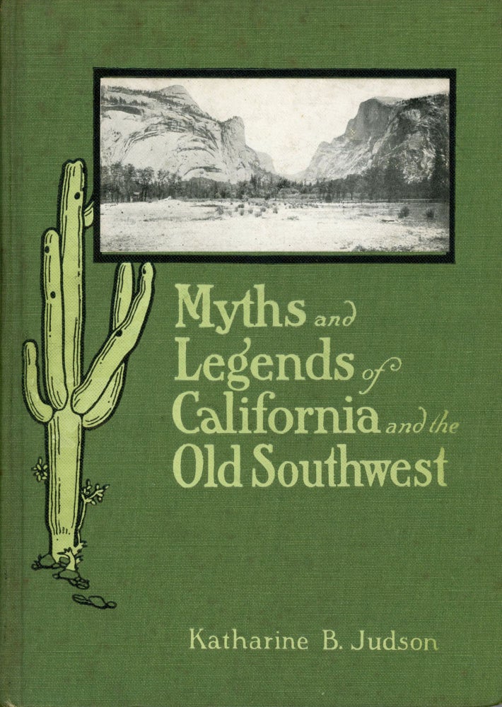 (#166703) Myths and legends of California and the old Southwest[.] Compiled and edited by Katharine Berry Judson ... Illustrated[.] Second edition. KATHARINE BERRY JUDSON.