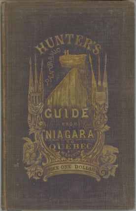 #166751) HUNTER'S PANORAMIC GUIDE FROM NIAGARA FALLS TO QUEBEC. By Wm. S. Hunter, Jr. Niagara...