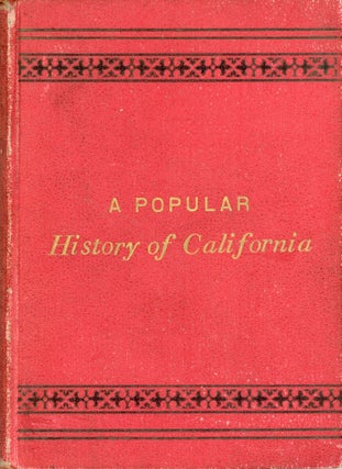 A POPULAR HISTORY OF CALIFORNIA FROM THE EARLIEST PERIOD OF ITS DISCOVERY TO THE PRESENT TIME. By Lucia Norman [pseudonym]. Second edition, revised and enlarged by T. E.