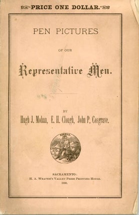 #166758) PEN PICTURES OF OUR REPRESENTATIVE MEN. By Hugh J. Mohan, E. H. Clough, and John P....