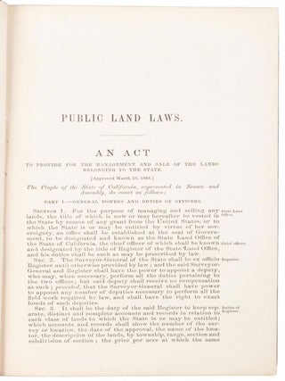 PUBLIC LAND LAWS PROVIDING FOR THE SALE AND MANAGEMENT OF LANDS BELONGING TO THE STATE OF CALIFORNIA, PASSED AT THE SEVENTEENTH AND EIGHTEENTH SESSIONS OF THE LEGISLATURE.