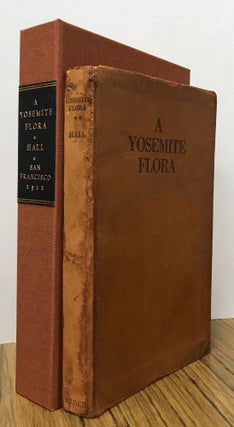 A Yosemite flora[.] A descriptive account of the ferns and flowering plants, including the trees, of the Yosemite National Park; with simple keys for their identification; designed to be useful throughout the Sierra Nevada mountains by Harvey Monroe Hall[,] Assistant Professor of Botany in the University of California[,] and Carlotta Case Hall[.] Illustrated with eleven plates and one hundred and seventy figures in the text.