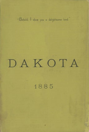 #166858) DAKOTA. "BEHOLD, I SHOW YOU A DELIGHTSOME LAND." Compiled by O. H. Holt. Under the...