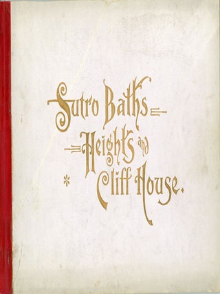#166861) SUTRO BATHS, CLIFF HOUSE, SUTRO HEIGHTS. Illustrated by Taber. Copyrighted 1895....