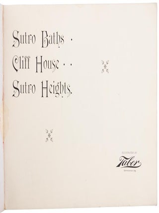 SUTRO BATHS, CLIFF HOUSE, SUTRO HEIGHTS. Illustrated by Taber. Copyrighted 1895.