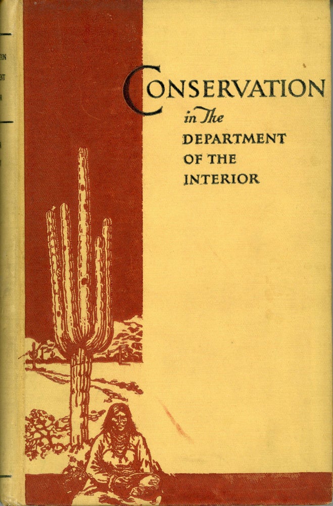 (#166871) CONSERVATION IN THE DEPARTMENT OF THE INTERIOR. By Ray Lyman Wilbur Secretary and William Atherton Du Puy Executive Assistant. Conservation, Eugenics, Ray Lyman Wilbur, William Atherton Du Puy.