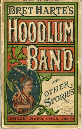 #166901) THE HOODLUM BAND, AND OTHER STORIES. Bret Harte, i e. Francis Brett Harte