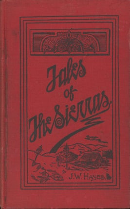 #166908) TALES OF THE SIERRAS by J. W. Hayes. With illustrations by John L. Cassidy. John Uriel...