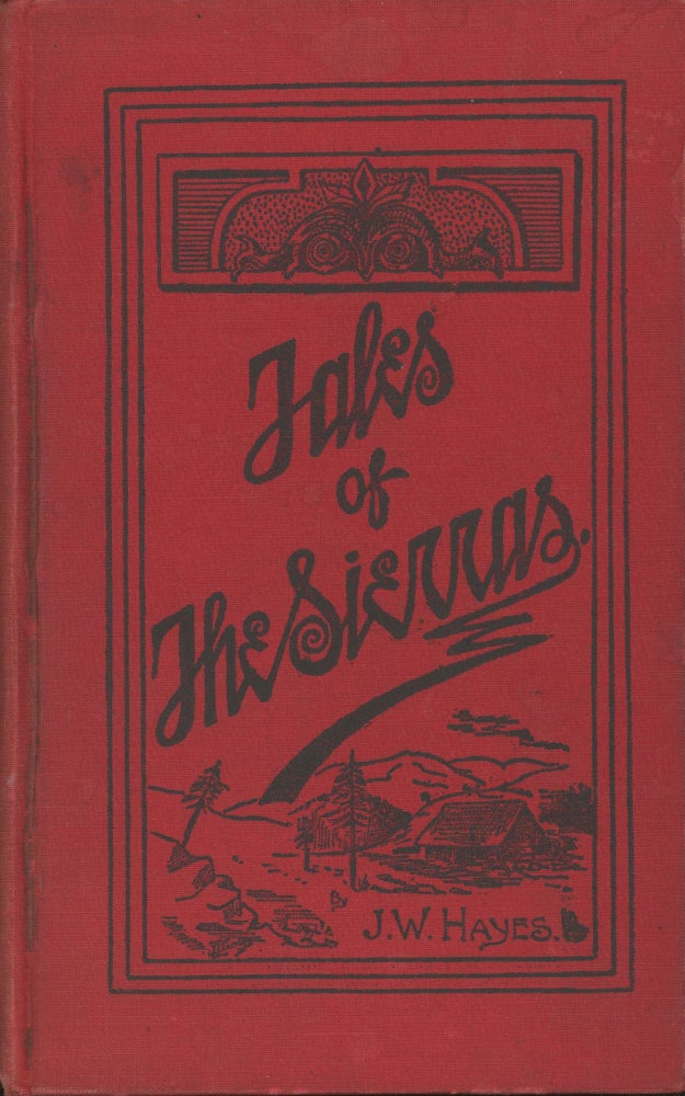 (#166908) TALES OF THE SIERRAS by J. W. Hayes. With illustrations by John L. Cassidy. John Uriel Hayes, Sierra Nevada, Yosemite.