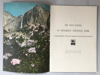 The four seasons in Yosemite National Park. A photographic story of Yosemite's spectacular scenery. Photographed by Ansel Adams. Edited by Stanley Plumb.