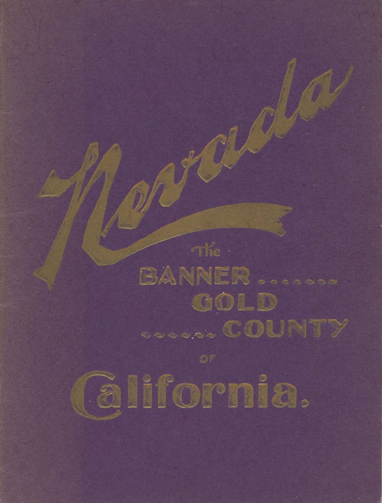 (#166930) NEVADA COUNTY CALIFORNIA[.] THE MOST PROSPEROUS MINING COUNTY OF THE UNITED STATES. WHERE GOOD MINES ARE FOUND IN A COUNTRY WITH A PERFECT CLIMATE AND ALL COMFORTS OF CIVILIZATION. COMPLIMENTS OF NEVADA COUNTY PROMOTION COMMITTEE. California, Nevada County.