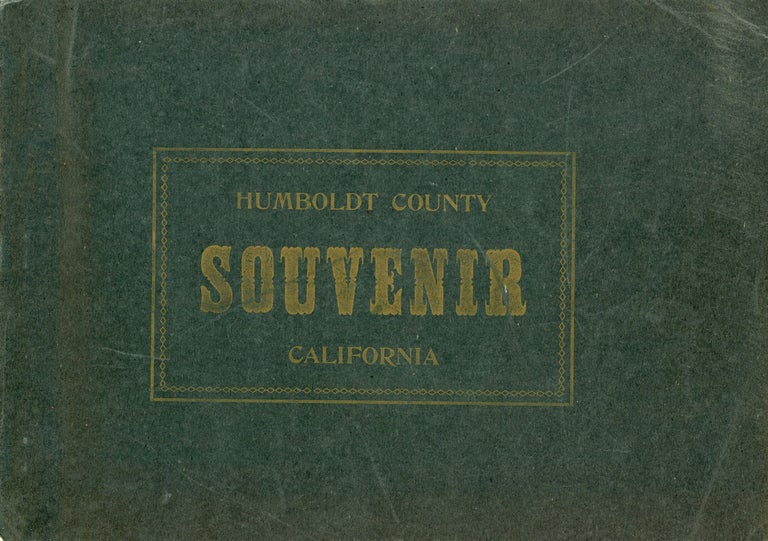 (#166935) HUMBOLDT COUNTY SOUVENIR[:] BEING A FRANK, FAIR AND ACCURATE EXPOSITION, PICTORIALLY AND OTHERWISE OF THE RESOURCES, INDUSTRIES AND POSSIBILITIES OF THIS MAGNIFICENT SECTION OF CALIFORNIA. California, Humboldt County.