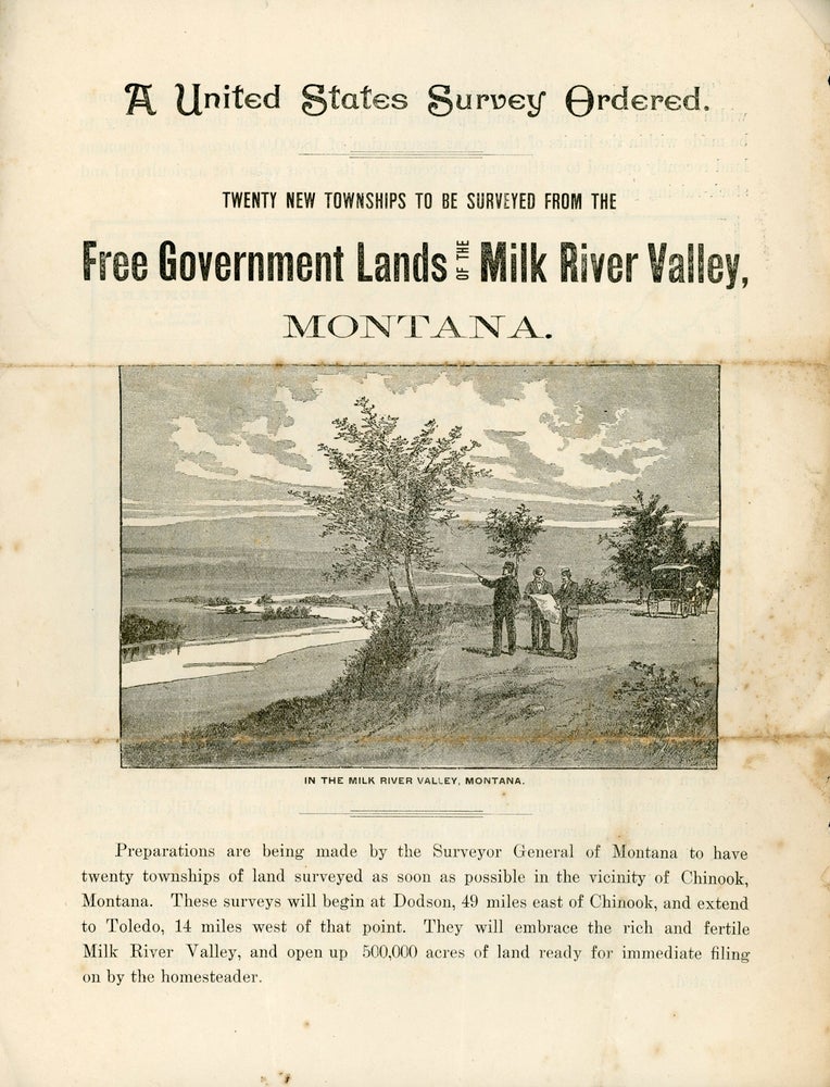 (#166938) A UNITED STATES SURVEY ORDERED. TWENTY NEW TOWNSHIPS TO BE SURVEYED FROM THE FREE GOVERNMENT LANDS OF THE MILK RIVER VALLEY, MONTANA [caption title]. Montana, Milk River Valley.