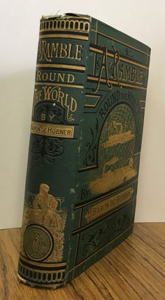 A ramble round the world, 1871. By M. Le Baron de Hübner ... Translated by Lady Herbert.