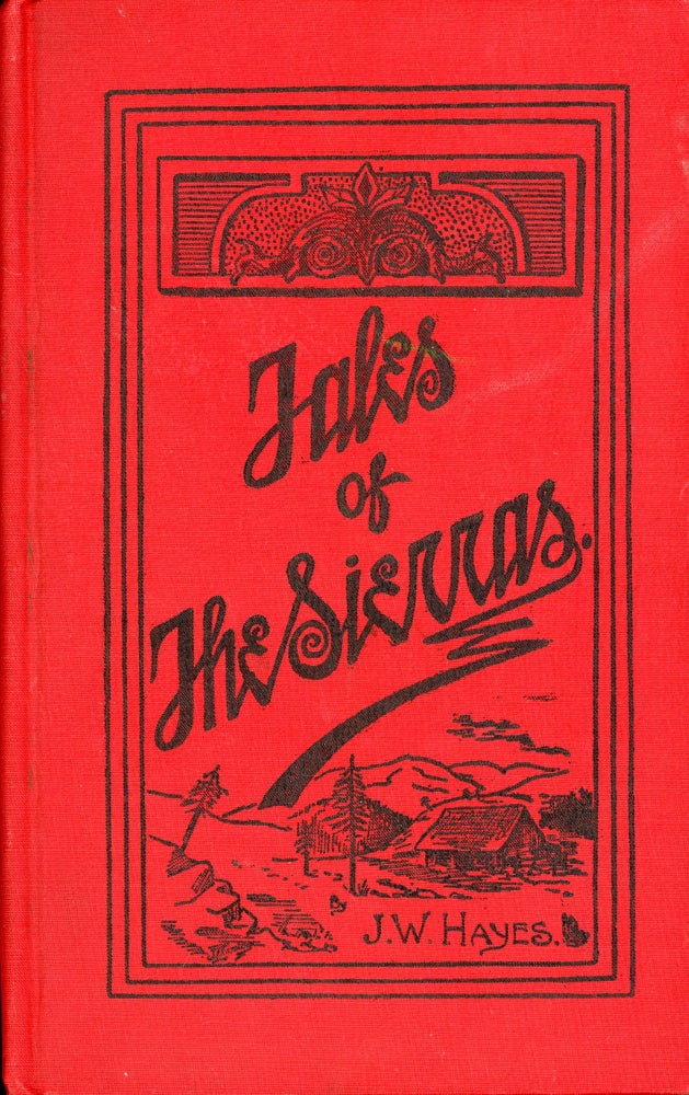 (#166945) TALES OF THE SIERRAS by J. W. Hayes. With illustrations by John L. Cassidy. Jeff W. Hayes, John Uriel Hayes.