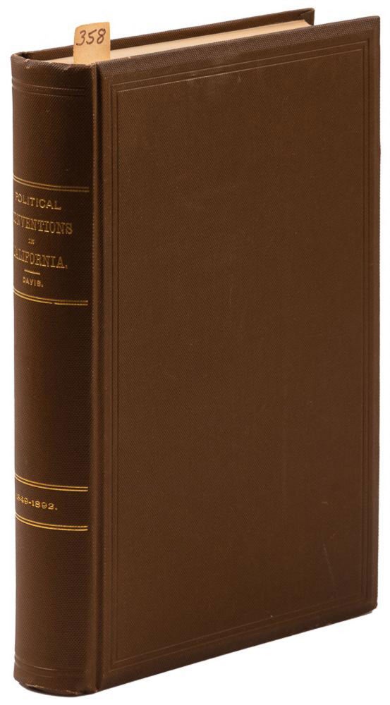 (#166969) HISTORY OF POLITICAL CONVENTIONS IN CALIFORNIA, 1849-1982. By Winfield J. Davis, Historian of the Sacramento Society of California Pioneers. California, Politics.