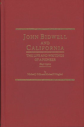 #166972) JOHN BIDWELL AND CALIFORNIA[:] THE LIFE AND WRITINGS OF A PIONEER 1841-1900 by Michael...