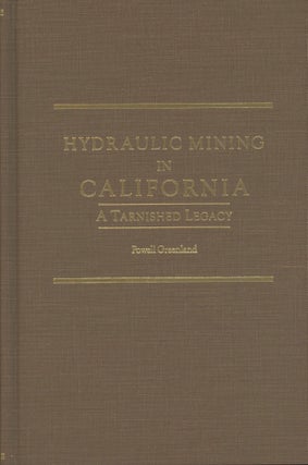 #166973) HYDRAULIC MINING IN CALIFORNIA[:] A TARNISHED LEGACY by Powell Greenland. Powell Greenland