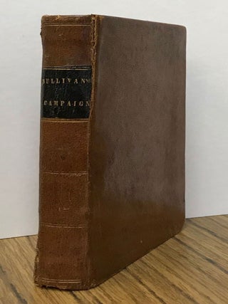 NOTICES OF SULLIVAN'S CAMPAIGN, OR THE REVOLUTIONARY WARFARE IN WESTERN NEW-YORK: EMBODIED IN THE ADDRESSES AND DOCUMENTS CONNECTED WITH THE FUNERAL HONORS RENDERED TO THOSE WHO FELL WITH THE GALLANT BOYD IN THE GENESEE VALLEY, INCLUDING THE REMARKS OF GOV. SEWARD AT MOUNT HOPE.