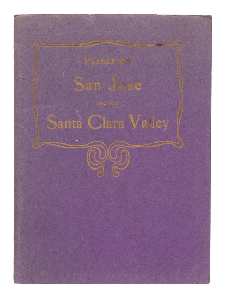(#166979) VISTAS DE SAN JOSE AND SANTA CLARA VALLEY [cover title]. California, Santa Clara County.