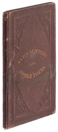 #166982) SATIN SLIPPERS, AND OTHER POEMS. By S. de Witt Hubbell, (d'Orville.). California...