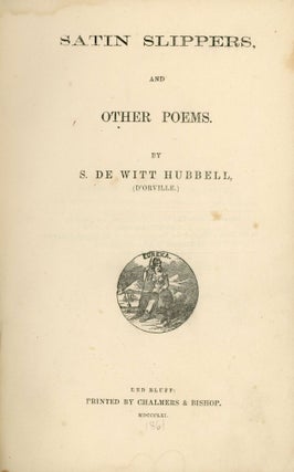 SATIN SLIPPERS, AND OTHER POEMS. By S. de Witt Hubbell, (d'Orville.)