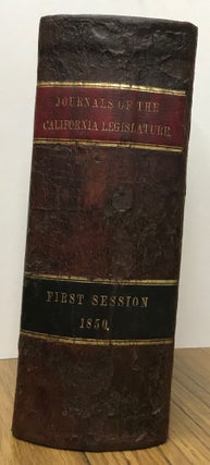JOURNAL OF THE SENATE OF THE STATE OF CALIFORNIA; AT THEIR FIRST SESSION BEGUN AND HELD AT PUEBLA DE SAN JOSÉ, ON THE FIFTEENTH DAY OF DECEMBER, 1849 [with] JOURNAL OF THE HOUSE OF ASSEMBLY OF THE STATE OF CALIFORNIA; AT ITS FIRST SESSION BEGUN AND HELD AT PUEBLA DE SAN JOSÉ, ON THE FIFTEENTH DAY OF DECEMBER, 1849.