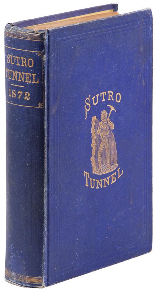 (#167030) REPORT OF THE COMMISSIONERS AND EVIDENCE TAKEN BY THE COMMITTEE ON MINES AND MINING OF THE HOUSE OF REPRESENTATIVES OF THE UNITED STATES, IN REGARD TO THE SUTRO TUNNEL, TOGETHER WITH THE ARGUMENTS AND REPORT OF THE COMMITTEE, RECOMMENDING A LOAN BY THE GOVERNMENT IN AID OF THE CONSTRUCTION OF SAID WORK. Nevada, Comstock Lode, Sutro Tunnel.