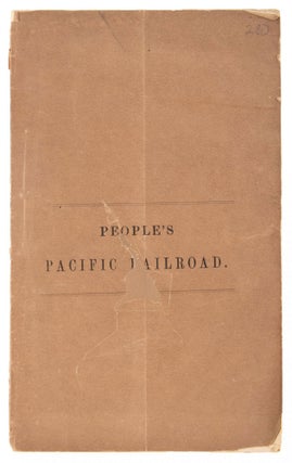 #167041) PEOPLE'S PACIFIC RAILROAD COMPANY. CHARTER, ORGANIZATION, ADDRESS OF THE PRESIDENT,...
