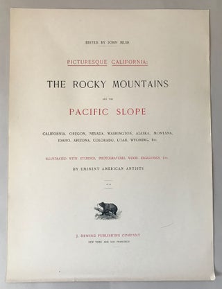 Picturesque California and the region west of the Rocky Mountains, from Alaska to Mexico. Edited by John Muir. Containing over six hundred beautiful etchings, photo-gravures, wood engravings, etc., by eminent American artists. Volume I.