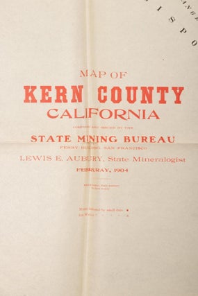 MAP OF KERN COUNTY CALIFORNIA COMPILED AND ISSUED BY THE STATE MINING BUREAU ... LEWIS E. AUBURY, STATE MINERALOGIST FEBRUARY 1904.