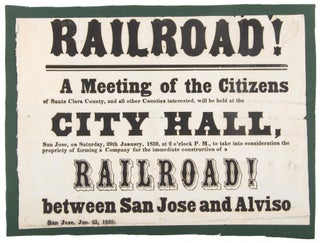#167098) RAILROAD! A MEETING OF THE CITIZENS OF SANTA CLARA COUNTY, AND ALL OTHER COUNTIES...