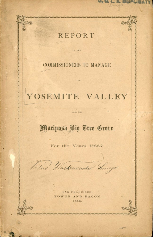 (#167164) Report of the Commissioners to Manage the Yosemite Valley and the Mariposa Big Tree Grove, for the years 1866-7. CALIFORNIA. COMMISSIONERS TO MANAGE THE YOSEMITE VALLEY AND THE MARIPOSA BIG TREE GROVE.