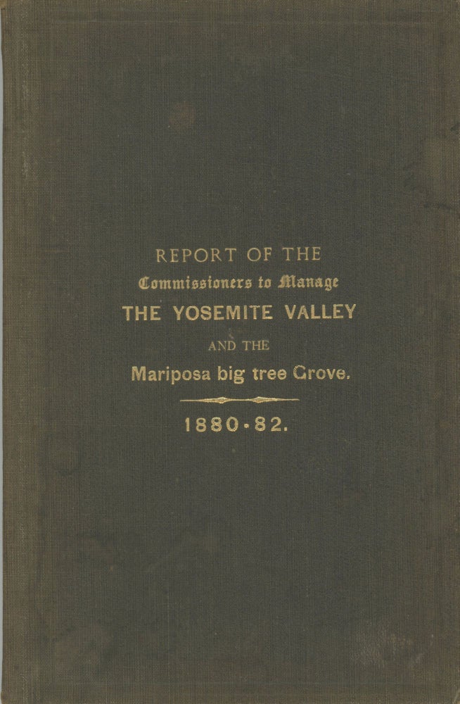 (#167168) Biennial report of the Commissioners to Manage the Yosemite Valley and the Mariposa Big Tree Grove, so extended to include all transactions of the Commission from April 19, 1880, to December 18, 1882. CALIFORNIA. COMMISSIONERS TO MANAGE THE YOSEMITE VALLEY AND THE MARIPOSA BIG TREE GROVE.