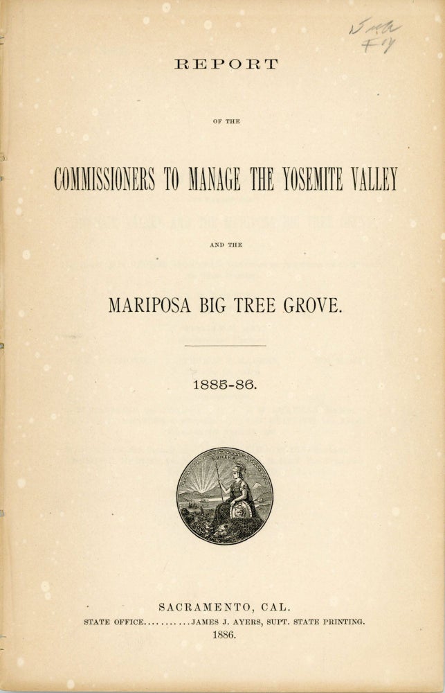 (#167170) Report of the Commissioners to Manage the Yosemite Valley and the Mariposa Big Tree Grove. 1885-86. CALIFORNIA. COMMISSIONERS TO MANAGE THE YOSEMITE VALLEY AND THE MARIPOSA BIG TREE GROVE.