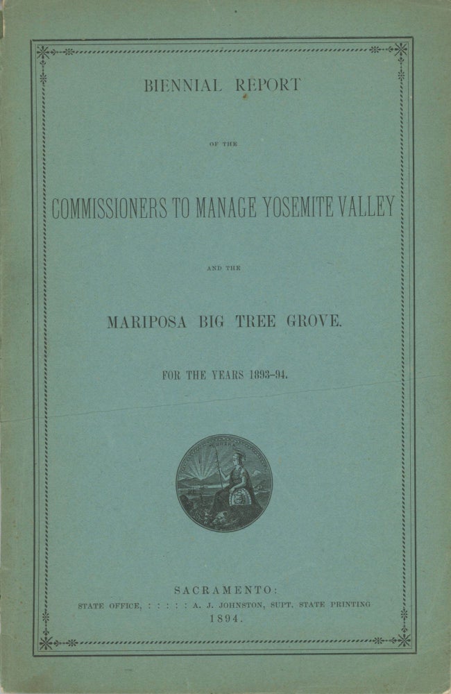 (#167173) Biennial Report of the Commissioners to Manage the Yosemite Valley and the Mariposa Big Tree Grove. For the years 1893-94. CALIFORNIA. COMMISSIONERS TO MANAGE THE YOSEMITE VALLEY AND THE MARIPOSA BIG TREE GROVE.