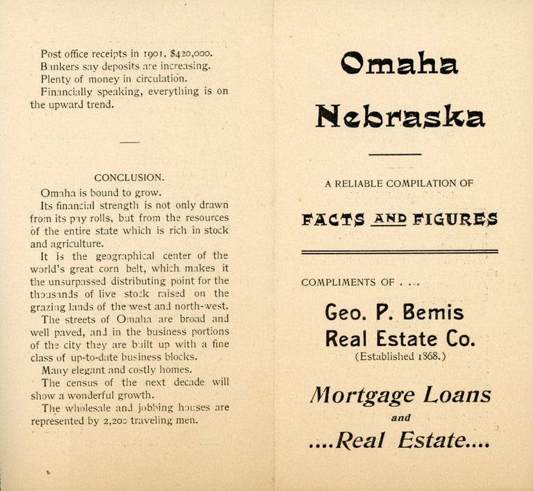 (#167181) OMAHA NEBRASKA A RELIABLE COMPILATION OF FACTS AND FIGURES COMPLIMENTS OF GEO. P. BEMIS REAL ESTATE CO. (ESTABLISHED 1868) MORTGAGE LOANS AND REAL ESTATE [cover title]. Nebraska, Omaha.