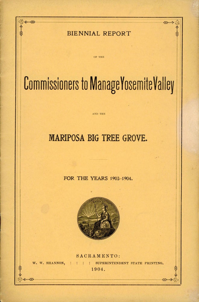 (#167193) Biennial Report of the Commissioners to Manage Yosemite Valley and the Mariposa Big Tree Grove. For the years 1903-1904. CALIFORNIA. COMMISSIONERS TO MANAGE THE YOSEMITE VALLEY AND THE MARIPOSA BIG TREE GROVE.