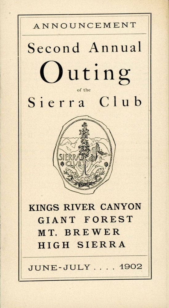 (#167199) Announcement second annual outing of the Sierra Club Kings River Canyon Giant Forest Mt. Brewer High Sierra June-July 1902 [cover title]. SIERRA CLUB.