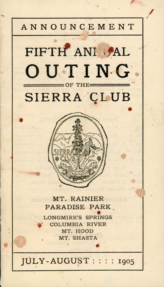 (#167200) Announcement fifth annual outing of the Sierra Club Mt. Rainier Paradise Park Longmire's Springs Columbia River Mt. Hood Mt. Shasta July-August 1905 [cover title]. SIERRA CLUB.