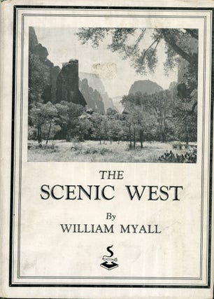 #167221) The scenic West a travelogue by William Myall. WILLIAM MYALL