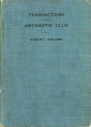 #167229) TRANSACTIONS OF THE ANTISEPTIC CLUB. Albert Abrams