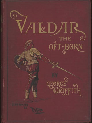 #167244) VALDAR THE OFT-BORN: A SAGA OF SEVEN AGES. George Griffith, George Chetwynd Griffith-Jones