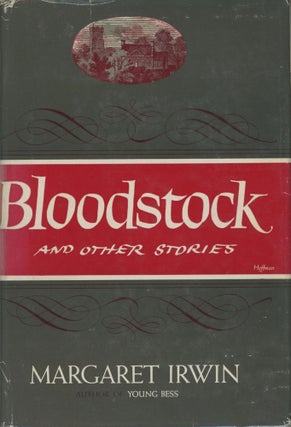 #167252) BLOODSTOCK AND OTHER STORIES. Margaret Irwin, Emma Faith