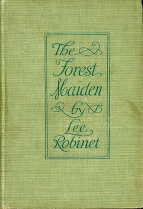 #167253) THE FOREST MAIDEN. By Lee Robinet [pseudonym]. Robert Ames Bennet, "Lee Robinet."