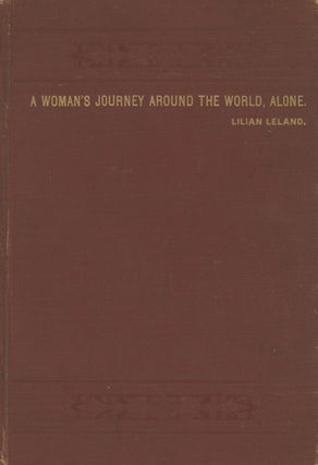 #167297) Traveling alone. A woman's journey around the world. By Lilian Leland. LILIAN LELAND