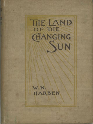 #167318) THE LAND OF THE CHANGING SUN. William Harben