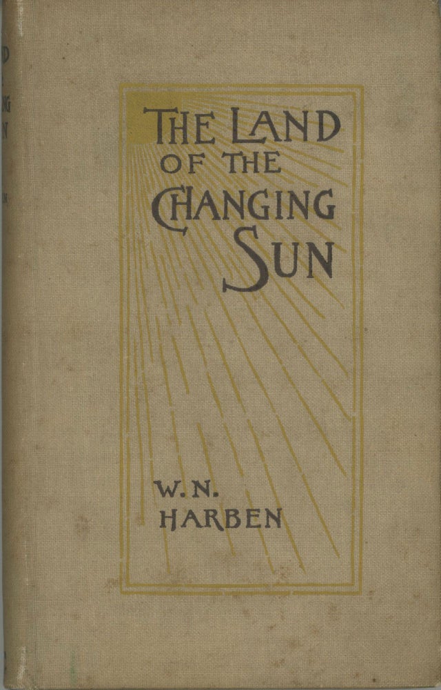 (#167318) THE LAND OF THE CHANGING SUN. William Harben.